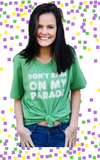 Mardi Gras "Don't Rain On My Parade" T-Shirt - Poree's Embroidery